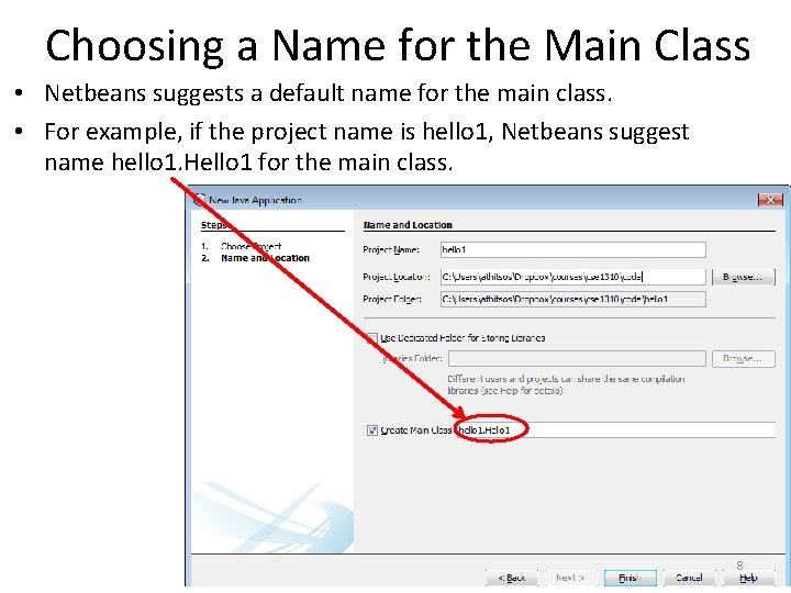 Choosing a Name for the Main Class • Netbeans suggests a default name for