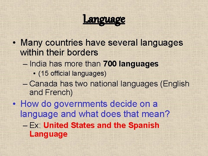 Language • Many countries have several languages within their borders – India has more