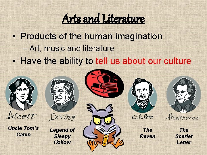 Arts and Literature • Products of the human imagination – Art, music and literature