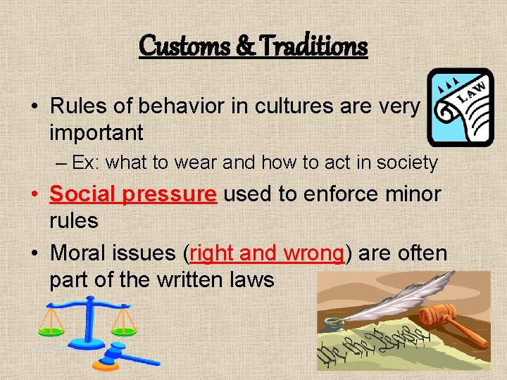 Customs & Traditions • Rules of behavior in cultures are very important – Ex: