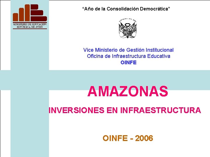 “Año de la Consolidación Democrática” Vice Ministerio de Gestión Institucional Oficina de Infraestructura Educativa