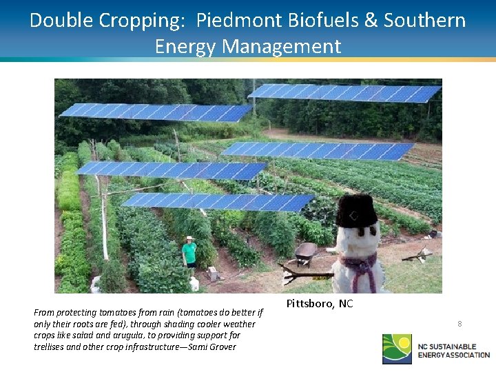 Double Cropping: Piedmont Biofuels & Southern Energy Management From protecting tomatoes from rain (tomatoes