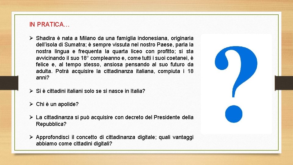 IN PRATICA… Ø Shadira è nata a Milano da una famiglia indonesiana, originaria dell’isola