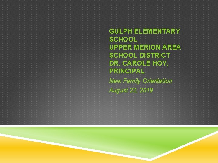 GULPH ELEMENTARY SCHOOL UPPER MERION AREA SCHOOL DISTRICT DR. CAROLE HOY, PRINCIPAL New Family