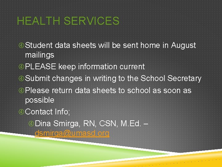 HEALTH SERVICES Student data sheets will be sent home in August mailings PLEASE keep
