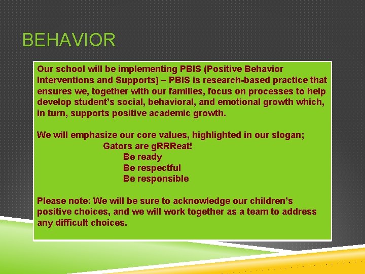 BEHAVIOR Our school will be implementing PBIS (Positive Behavior Interventions and Supports) – PBIS