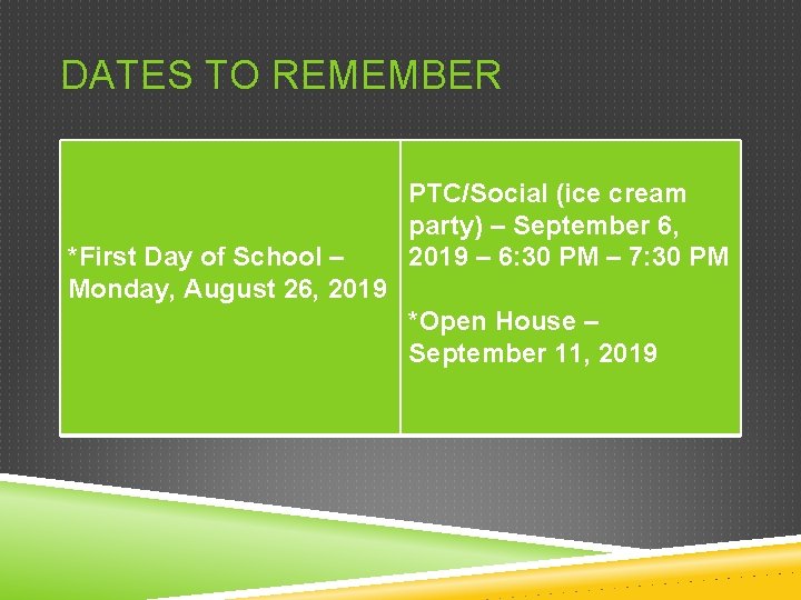 DATES TO REMEMBER *First Day of School – Monday, August 26, 2019 PTC/Social (ice
