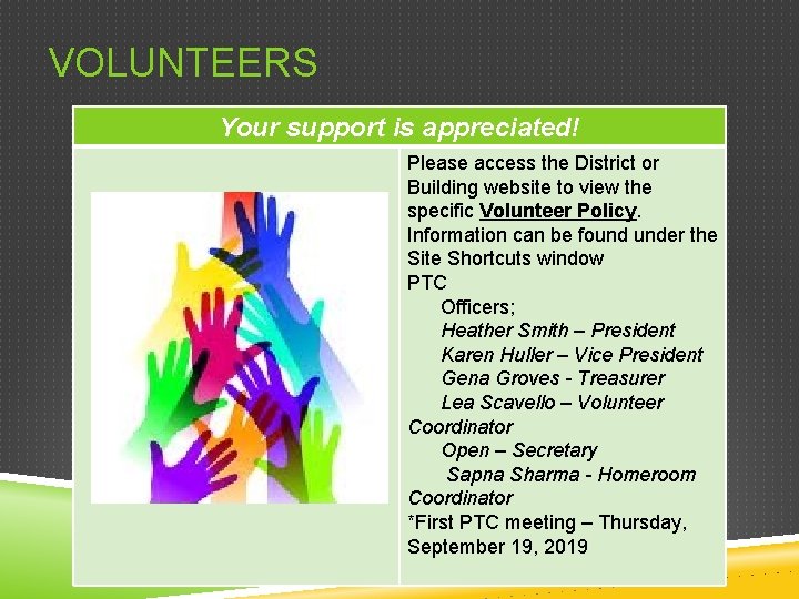 VOLUNTEERS Your support is appreciated! Please access the District or Building website to view
