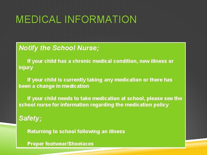 MEDICAL INFORMATION Notify the School Nurse; If your child has a chronic medical condition,