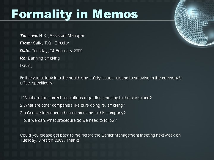 Formality in Memos To: David N. K. , Assistant Manager From: Sally, T. Q.
