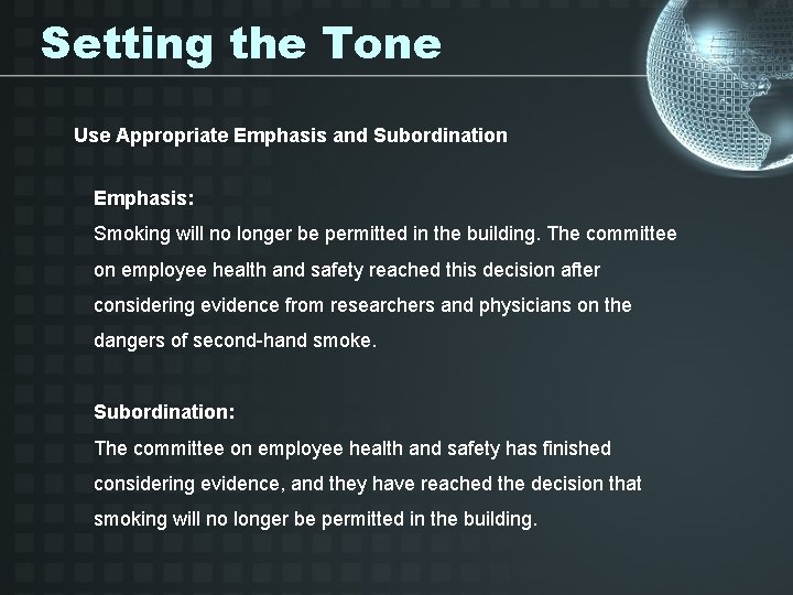 Setting the Tone Use Appropriate Emphasis and Subordination Emphasis: Smoking will no longer be