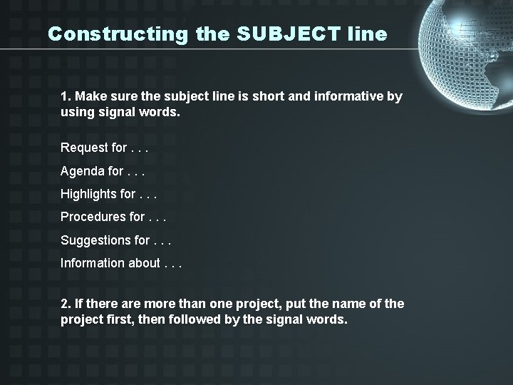 Constructing the SUBJECT line 1. Make sure the subject line is short and informative
