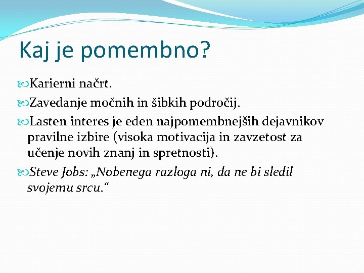 Kaj je pomembno? Karierni načrt. Zavedanje močnih in šibkih področij. Lasten interes je eden