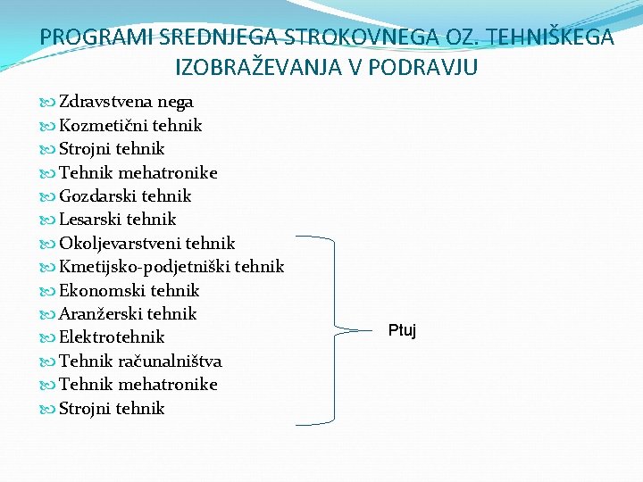 PROGRAMI SREDNJEGA STROKOVNEGA OZ. TEHNIŠKEGA IZOBRAŽEVANJA V PODRAVJU Zdravstvena nega Kozmetični tehnik Strojni tehnik