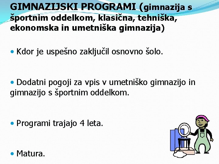 GIMNAZIJSKI PROGRAMI (gimnazija s športnim oddelkom, klasična, tehniška, ekonomska in umetniška gimnazija) • Kdor