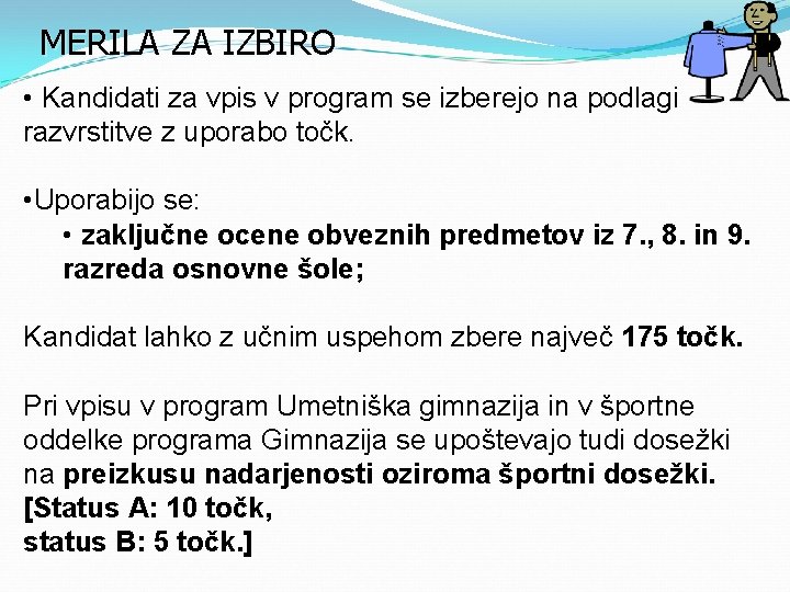 MERILA ZA IZBIRO • Kandidati za vpis v program se izberejo na podlagi razvrstitve