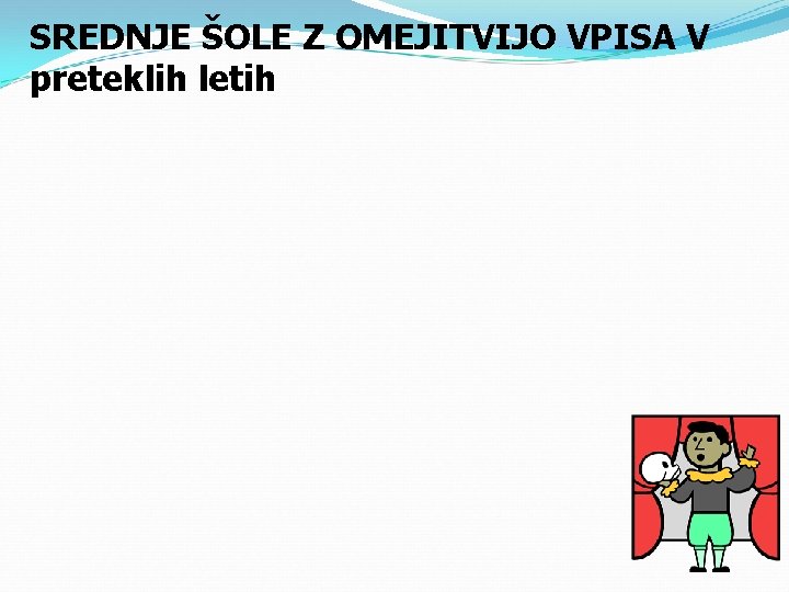 SREDNJE ŠOLE Z OMEJITVIJO VPISA V preteklih letih 