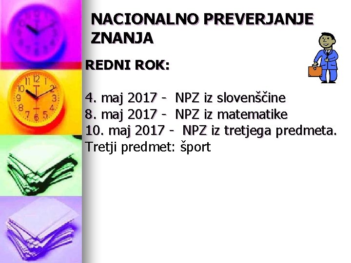 NACIONALNO PREVERJANJE ZNANJA REDNI ROK: 4. maj 2017 - NPZ iz slovenščine 8. maj