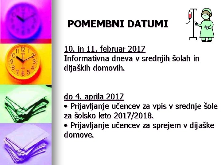 POMEMBNI DATUMI 10. in 11. februar 2017 Informativna dneva v srednjih šolah in dijaških