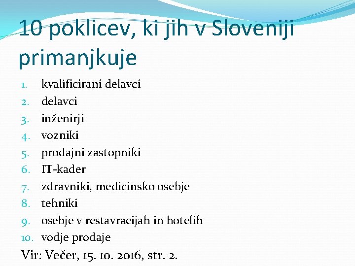 10 poklicev, ki jih v Sloveniji primanjkuje 1. 2. 3. 4. 5. 6. 7.