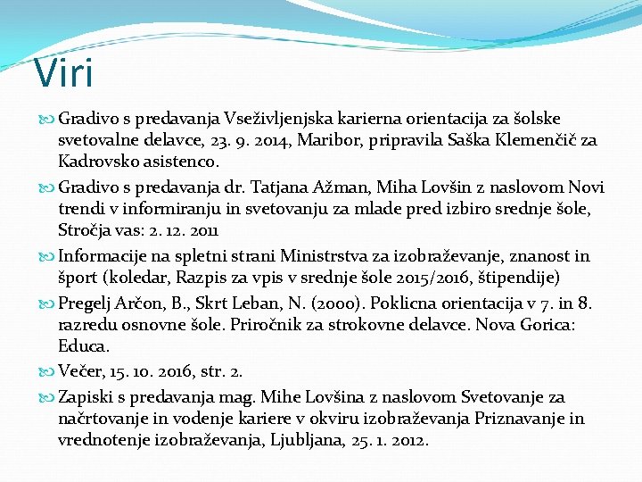 Viri Gradivo s predavanja Vseživljenjska karierna orientacija za šolske svetovalne delavce, 23. 9. 2014,