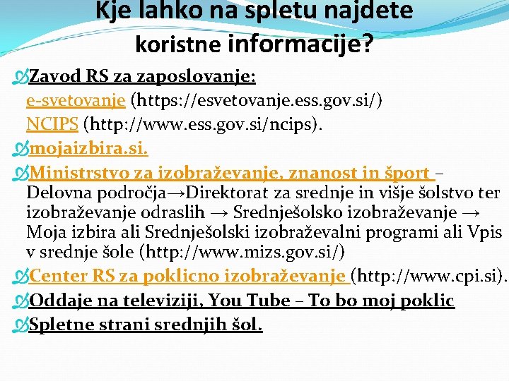 Kje lahko na spletu najdete koristne informacije? Zavod RS za zaposlovanje: e-svetovanje (https: //esvetovanje.