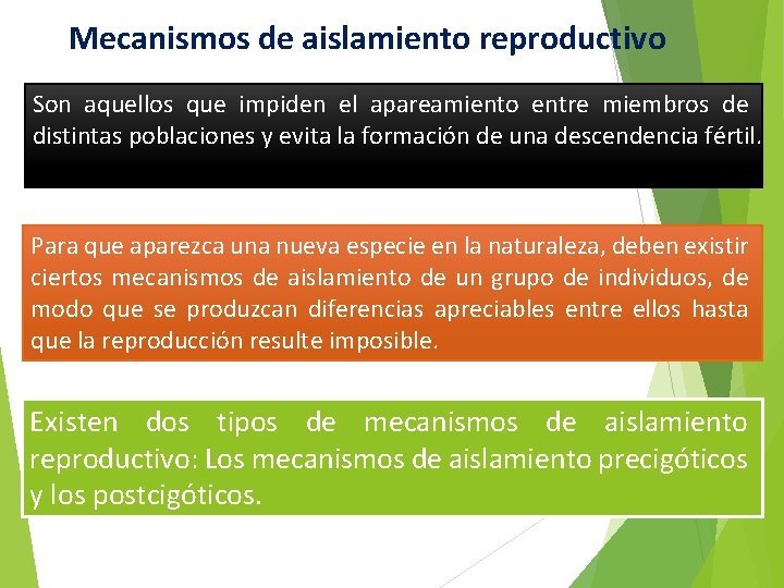 Mecanismos de aislamiento reproductivo Son aquellos que impiden el apareamiento entre miembros de distintas