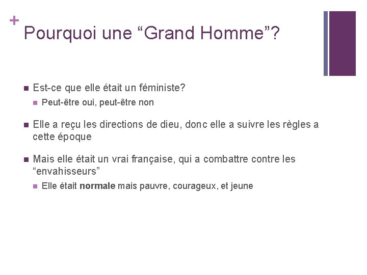 + Pourquoi une “Grand Homme”? n Est-ce que elle était un féministe? n Peut-être