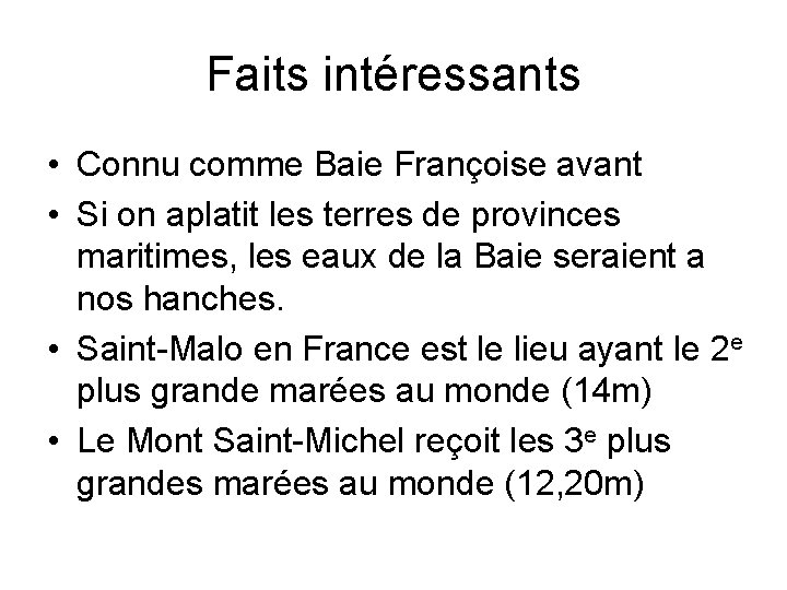 Faits intéressants • Connu comme Baie Françoise avant • Si on aplatit les terres