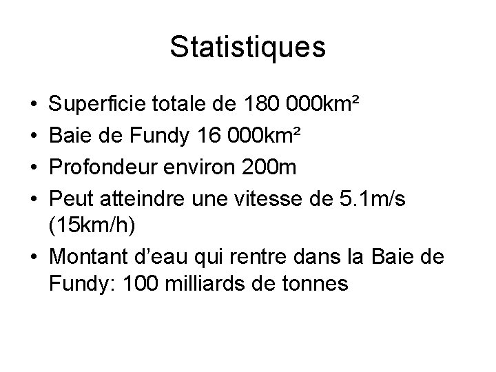 Statistiques • • Superficie totale de 180 000 km² Baie de Fundy 16 000