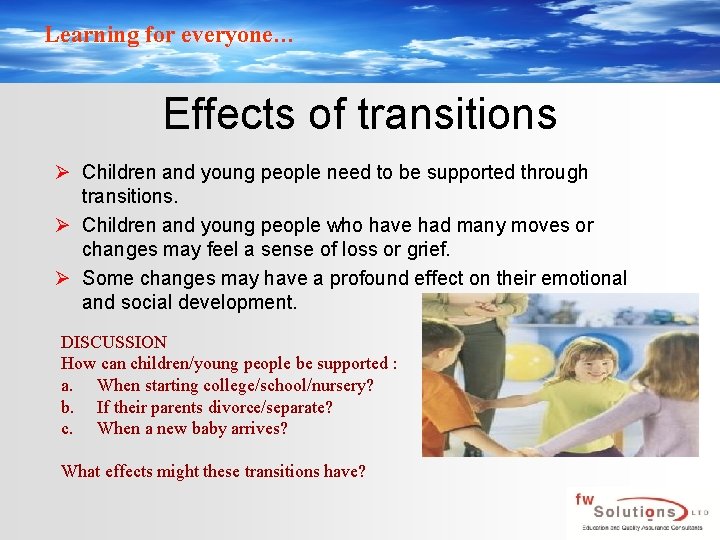 Learning for everyone… Effects of transitions Ø Children and young people need to be