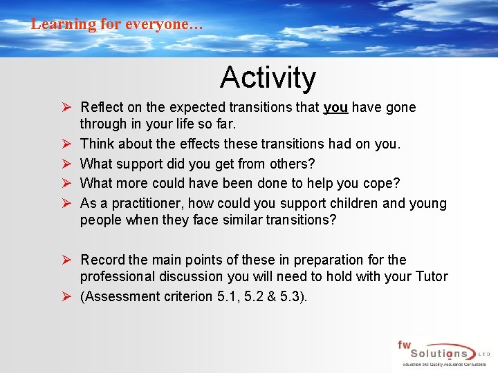 Learning for everyone… Activity Ø Reflect on the expected transitions that you have gone