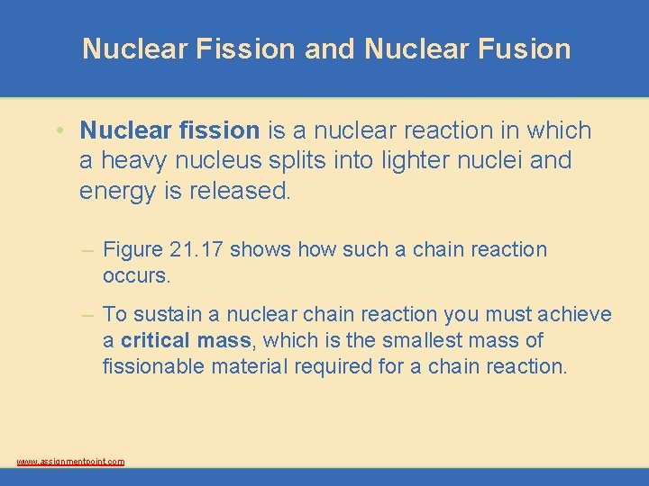 Nuclear Fission and Nuclear Fusion • Nuclear fission is a nuclear reaction in which