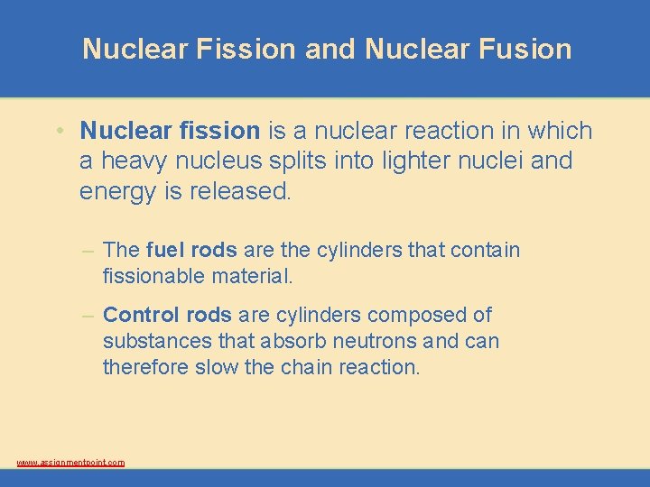 Nuclear Fission and Nuclear Fusion • Nuclear fission is a nuclear reaction in which