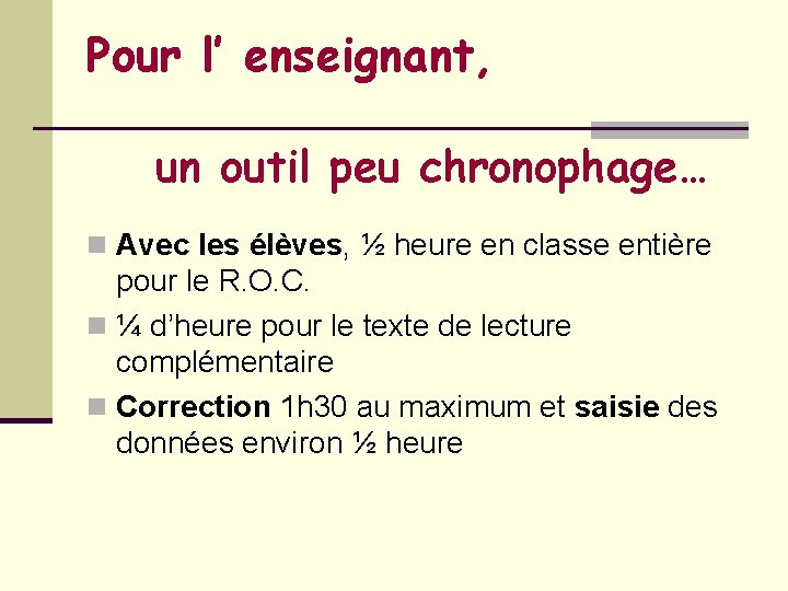 Pour l’ enseignant, un outil peu chronophage… n Avec les élèves, ½ heure en