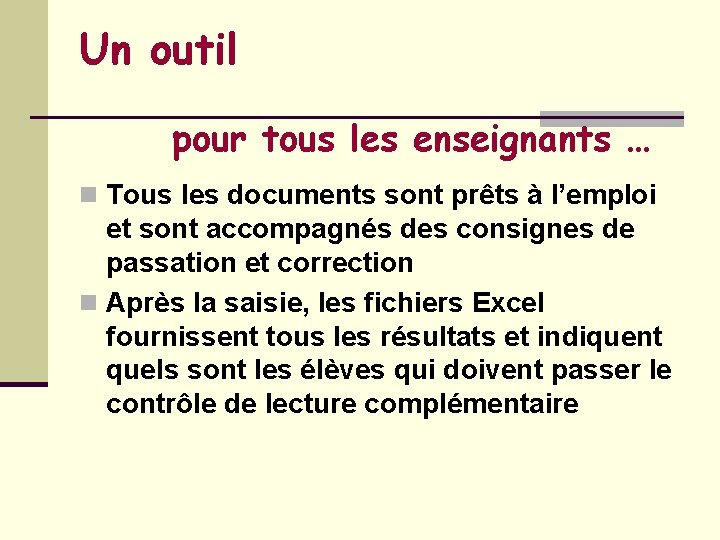 Un outil pour tous les enseignants … n Tous les documents sont prêts à