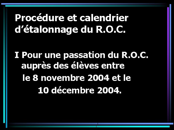 Procédure et calendrier d’étalonnage du R. O. C. I Pour une passation du R.
