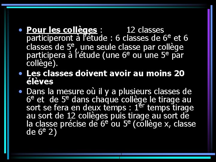  • Pour les collèges : 12 classes participeront à l’étude : 6 classes