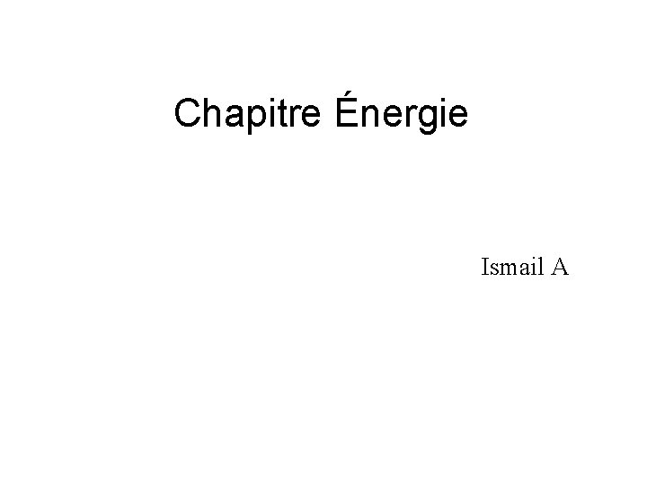 Chapitre Énergie Ismail A 