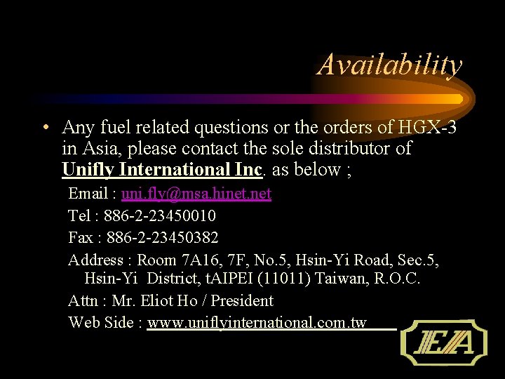 Availability • Any fuel related questions or the orders of HGX-3 in Asia, please