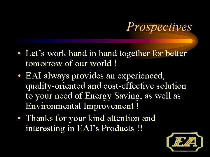 Prospectives • Let’s work hand in hand together for better tomorrow of our world