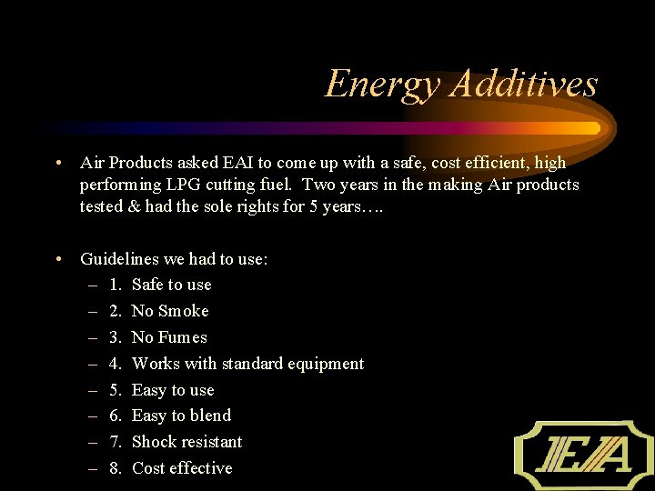 Energy Additives • Air Products asked EAI to come up with a safe, cost