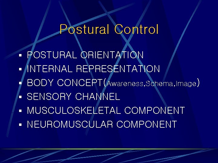 Postural Control § POSTURAL ORIENTATION § INTERNAL REPRESENTATION § BODY CONCEPT(Awareness, Schema, Image) §
