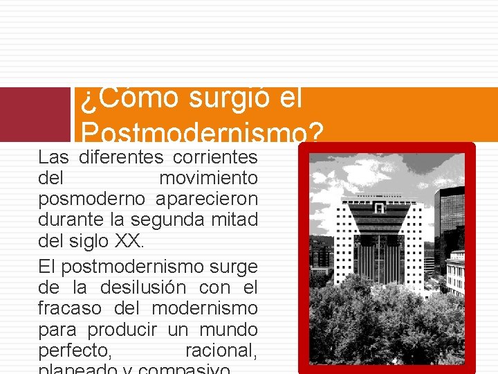 ¿Cómo surgió el Postmodernismo? Las diferentes corrientes del movimiento posmoderno aparecieron durante la segunda