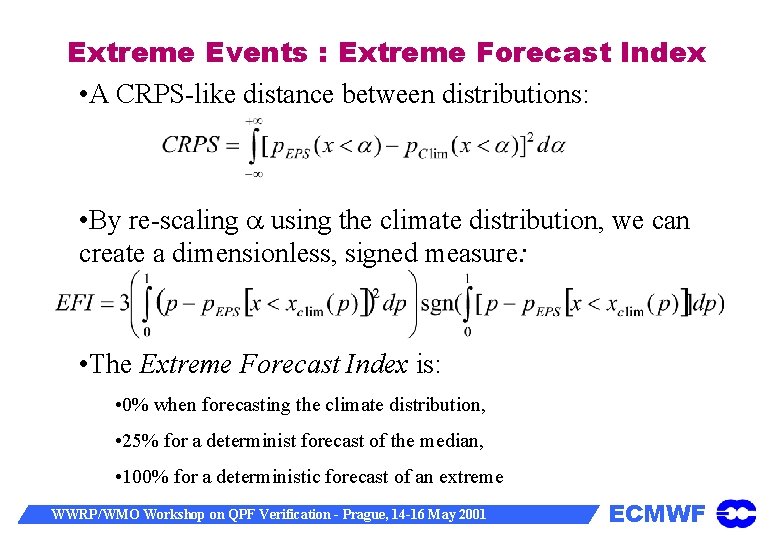 Extreme Events : Extreme Forecast Index • A CRPS-like distance between distributions: • By