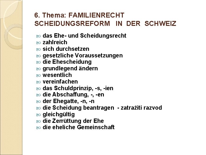 6. Thema: FAMILIENRECHT SCHEIDUNGSREFORM IN DER SCHWEIZ das Ehe- und Scheidungsrecht zahlreich sich durchsetzen