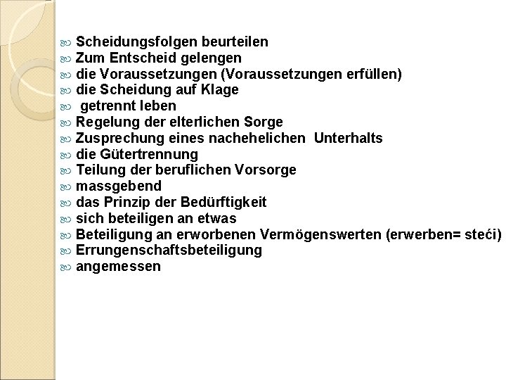  Scheidungsfolgen beurteilen Zum Entscheid gelengen die Voraussetzungen (Voraussetzungen erfüllen) die Scheidung auf Klage