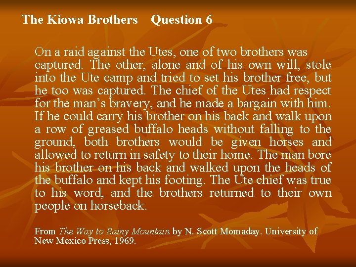 The Kiowa Brothers Question 6 On a raid against the Utes, one of two