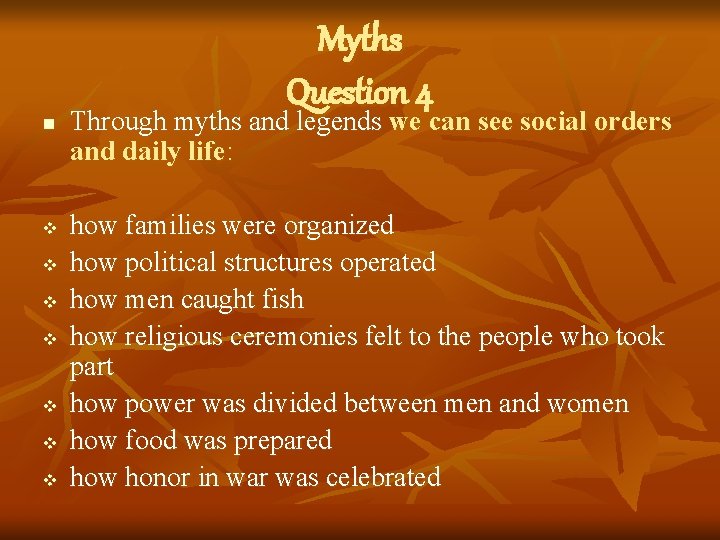 n v v v v Myths Question 4 Through myths and legends we can