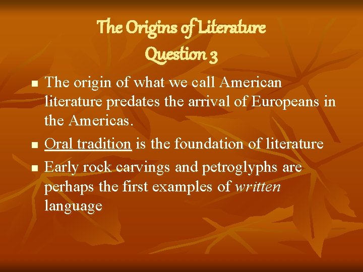 The Origins of Literature Question 3 n n n The origin of what we